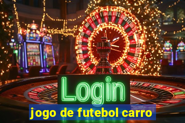 jogo de futebol carro